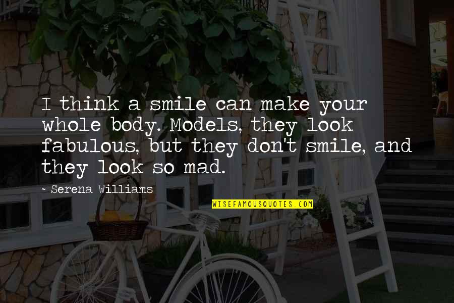 Can Make You Smile Quotes By Serena Williams: I think a smile can make your whole