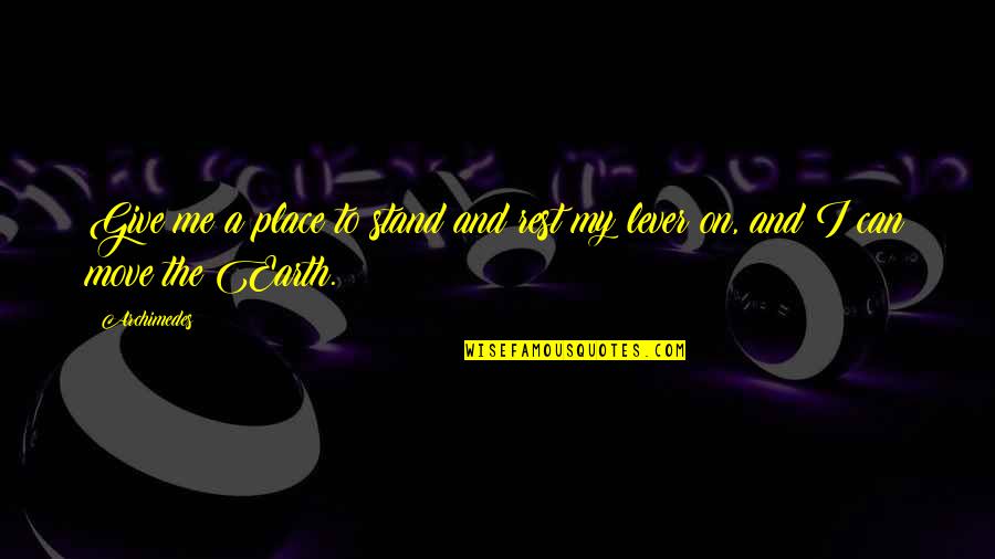 Can Move On Quotes By Archimedes: Give me a place to stand and rest