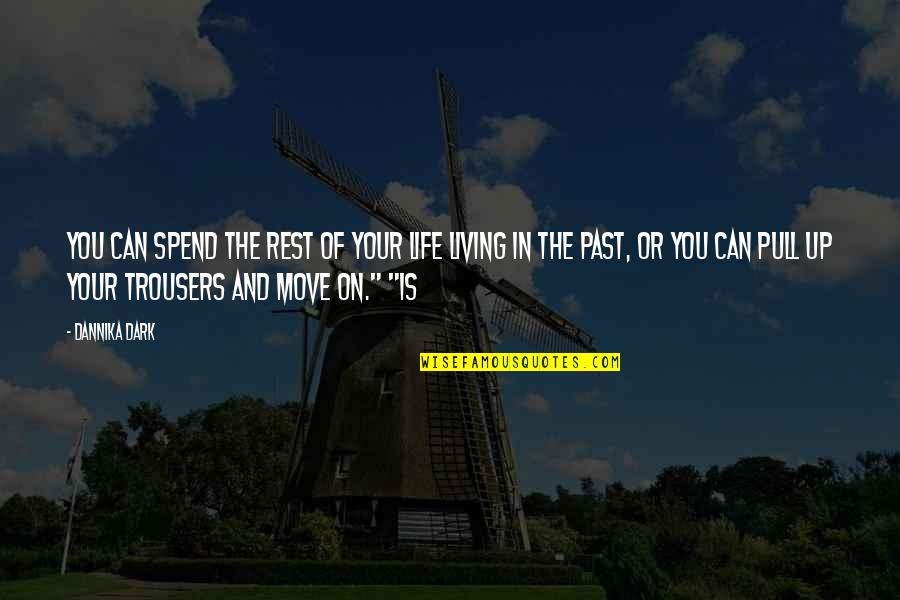 Can Move On Quotes By Dannika Dark: You can spend the rest of your life