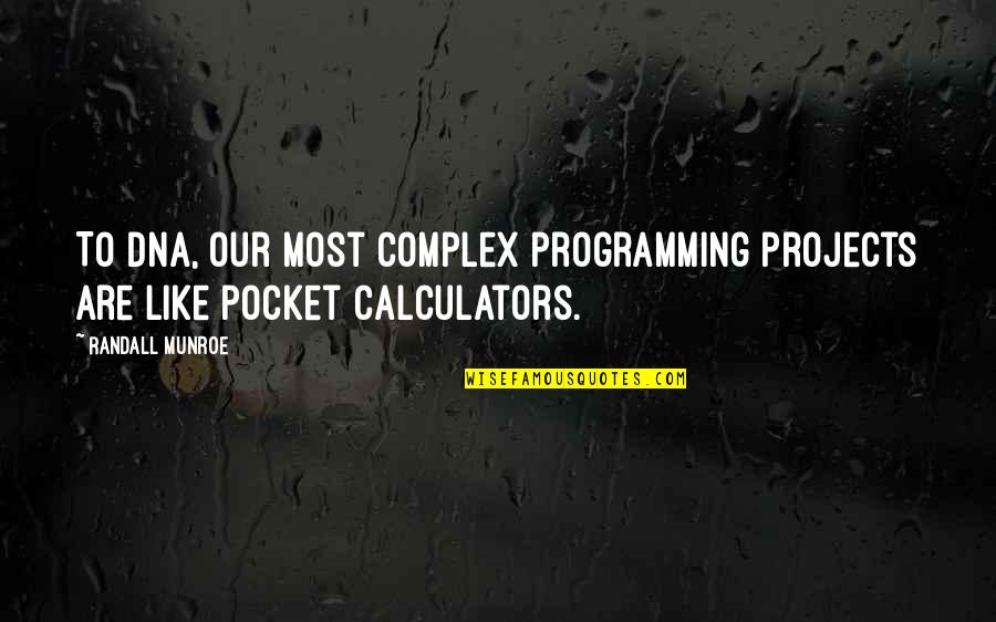 Can Nico Que Quotes By Randall Munroe: To DNA, our most complex programming projects are