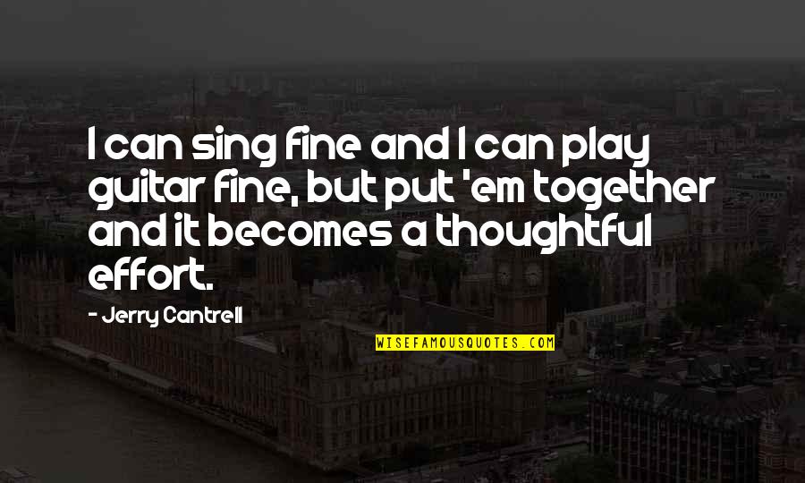 Can Not Be Together Quotes By Jerry Cantrell: I can sing fine and I can play