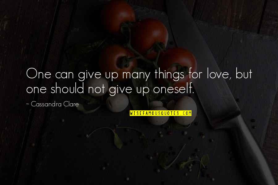 Can Not Give Up Quotes By Cassandra Clare: One can give up many things for love,