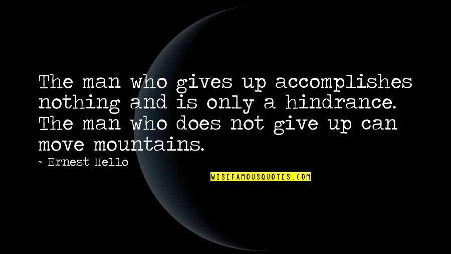 Can Not Give Up Quotes By Ernest Hello: The man who gives up accomplishes nothing and