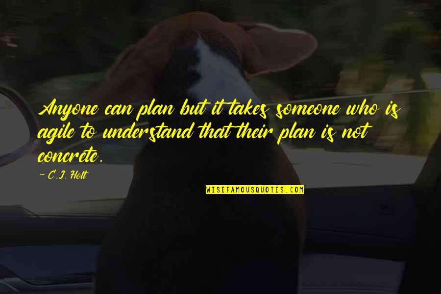 Can Not Understand Quotes By C.J. Holt: Anyone can plan but it takes someone who