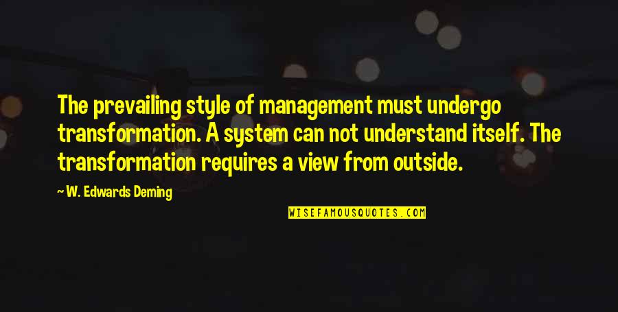 Can Not Understand Quotes By W. Edwards Deming: The prevailing style of management must undergo transformation.