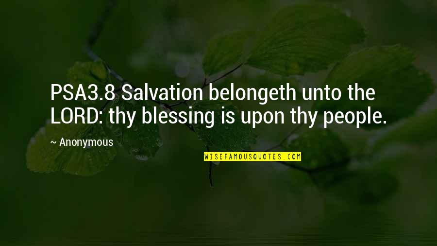 Can Poems Have Quotes By Anonymous: PSA3.8 Salvation belongeth unto the LORD: thy blessing