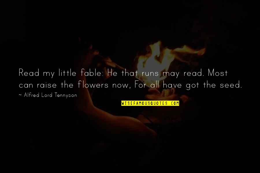 Can Quotes By Alfred Lord Tennyson: Read my little fable: He that runs may Can Quotes By Alfred Lord Tennyson: Read my little fable: He that runs may