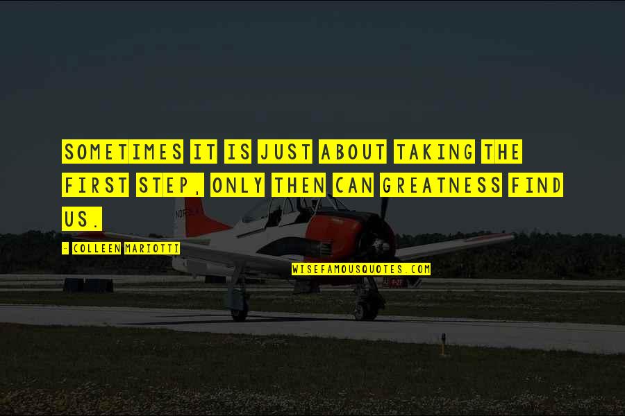 Can Quotes By Colleen Mariotti: Sometimes it is just about taking the first Can Quotes By Colleen Mariotti: Sometimes it is just about taking the first
