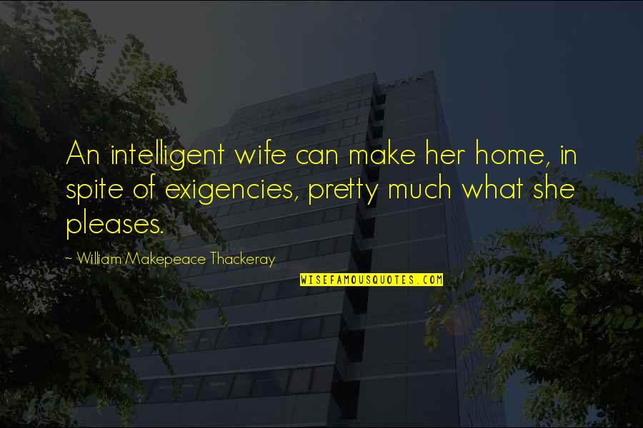 Can Quotes By William Makepeace Thackeray: An intelligent wife can make her home, in Can Quotes By William Makepeace Thackeray: An intelligent wife can make her home, in