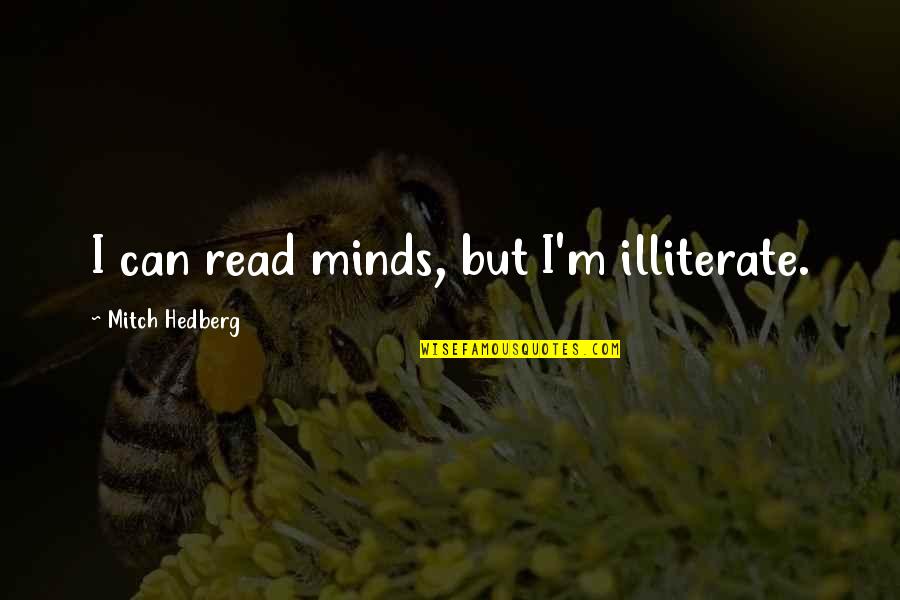 Can Read Your Mind Quotes By Mitch Hedberg: I can read minds, but I'm illiterate.