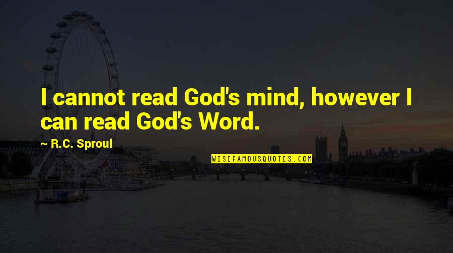 Can Read Your Mind Quotes By R.C. Sproul: I cannot read God's mind, however I can
