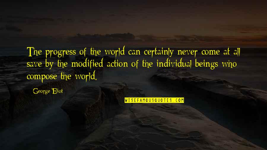 Can Save The World Quotes By George Eliot: The progress of the world can certainly never