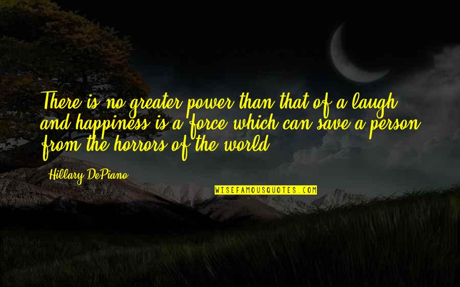 Can Save The World Quotes By Hillary DePiano: There is no greater power than that of