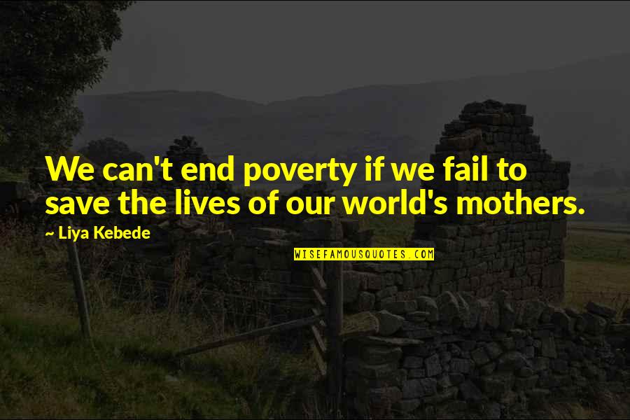 Can Save The World Quotes By Liya Kebede: We can't end poverty if we fail to