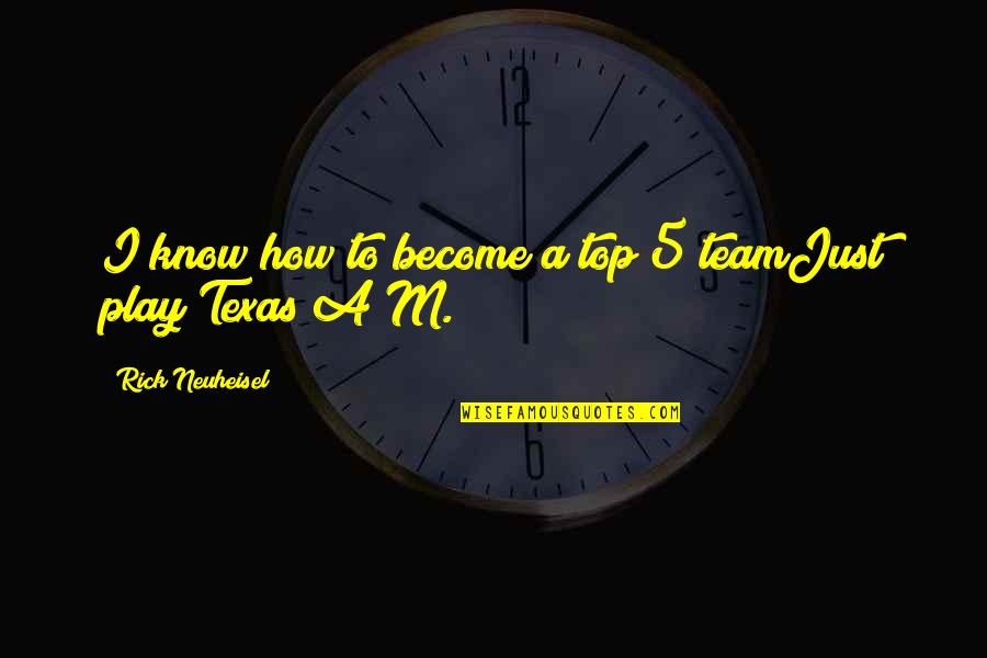 Can See The Light At The End Of The Tunnel Quotes By Rick Neuheisel: I know how to become a top 5 Can See The Light At The End Of The Tunnel Quotes By Rick Neuheisel: I know how to become a top 5