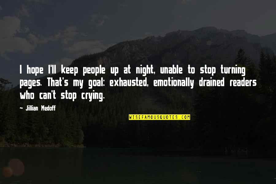 Can Stop Crying Quotes By Jillian Medoff: I hope I'll keep people up at night,