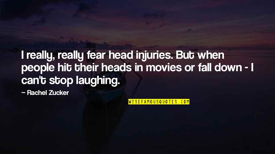 Can Stop Laughing Quotes By Rachel Zucker: I really, really fear head injuries. But when