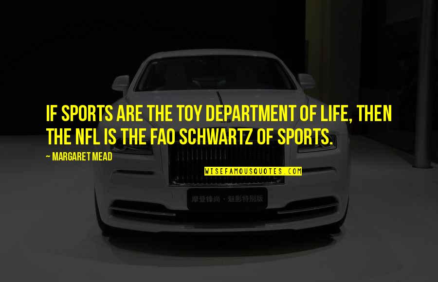 Can Stop Thinking About Someone Quotes By Margaret Mead: If sports are the toy department of life,