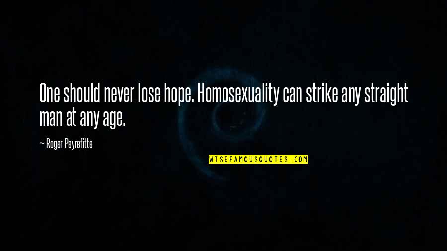 Can Strike Quotes By Roger Peyrefitte: One should never lose hope. Homosexuality can strike