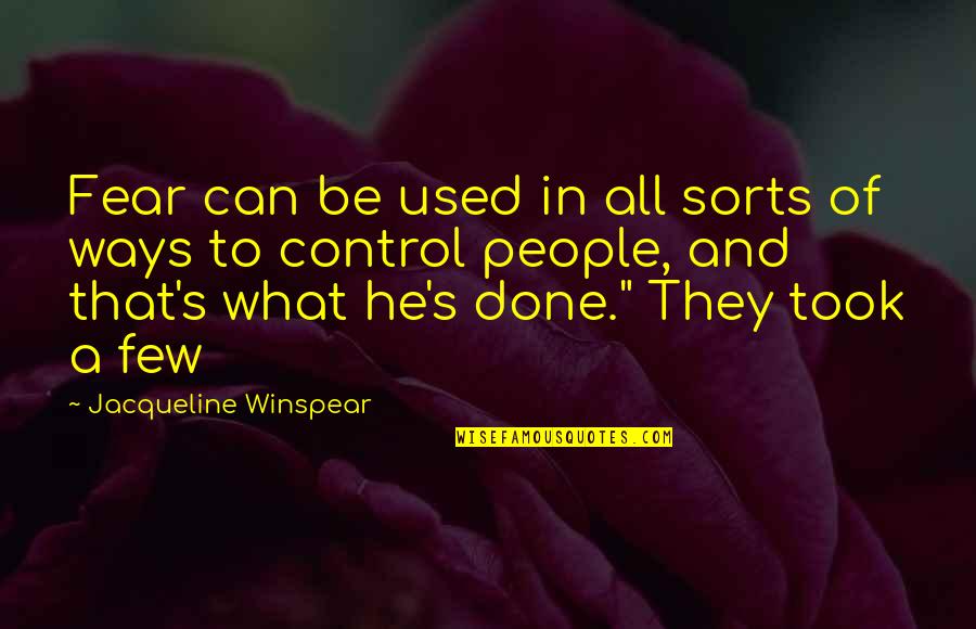Can T Control Other People Quotes By Jacqueline Winspear: Fear can be used in all sorts of Can T Control Other People Quotes By Jacqueline Winspear: Fear can be used in all sorts of