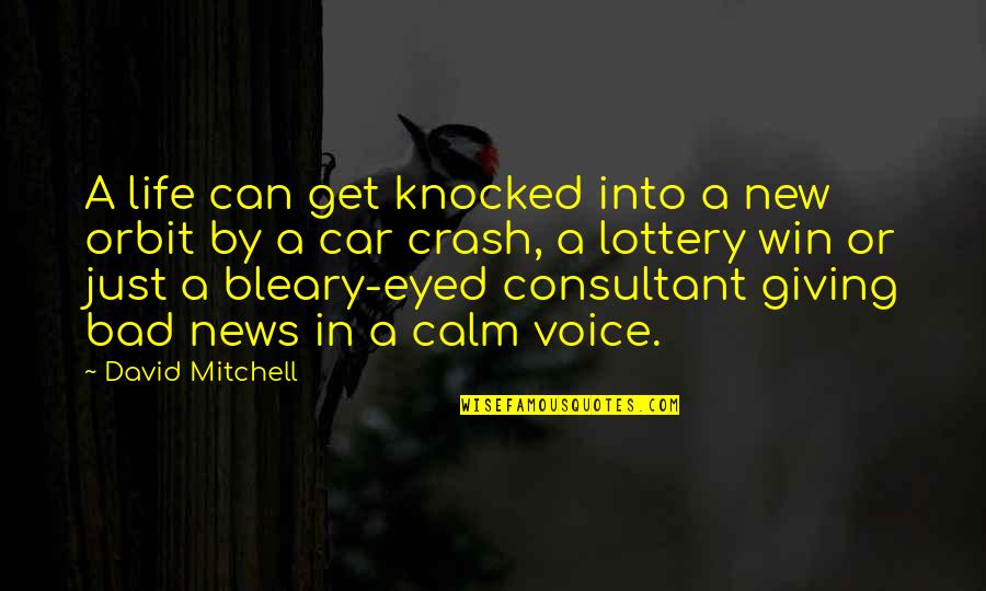 Can T Get Without Giving Quotes By David Mitchell: A life can get knocked into a new Can T Get Without Giving Quotes By David Mitchell: A life can get knocked into a new