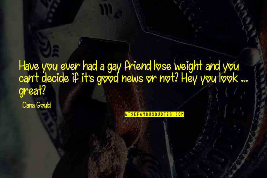Can T Lose You Quotes By Dana Gould: Have you ever had a gay friend lose