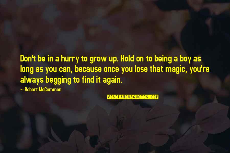 Can T Lose You Quotes By Robert McCammon: Don't be in a hurry to grow up.