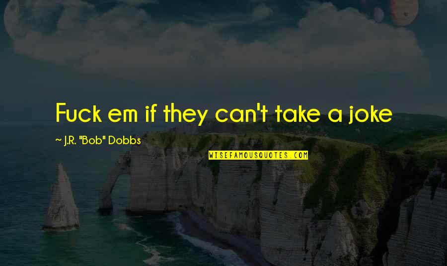 Can Take A Joke Quotes By J.R. 