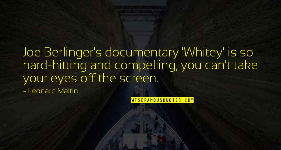 Can Take My Eyes Off You Quotes By Leonard Maltin: Joe Berlinger's documentary 'Whitey' is so hard-hitting and Can Take My Eyes Off You Quotes By Leonard Maltin: Joe Berlinger's documentary 'Whitey' is so hard-hitting and
