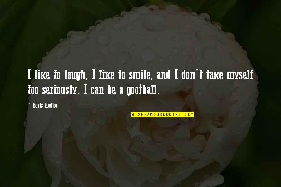 Can Take My Smile Quotes By Boris Kodjoe: I like to laugh, I like to smile,