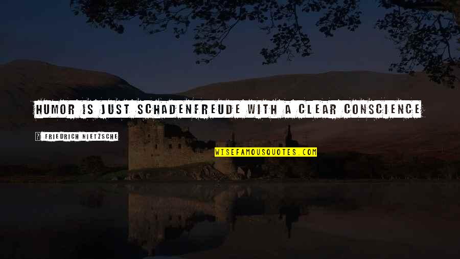 Can Time Slow Down Quotes By Friedrich Nietzsche: Humor is just Schadenfreude with a clear conscience Can Time Slow Down Quotes By Friedrich Nietzsche: Humor is just Schadenfreude with a clear conscience