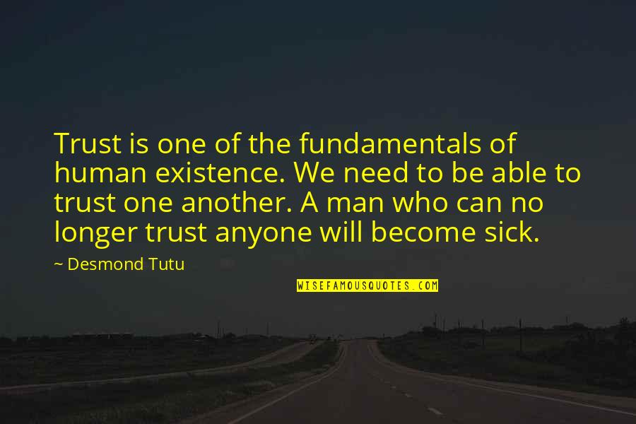 Can Trust A Man Quotes By Desmond Tutu: Trust is one of the fundamentals of human