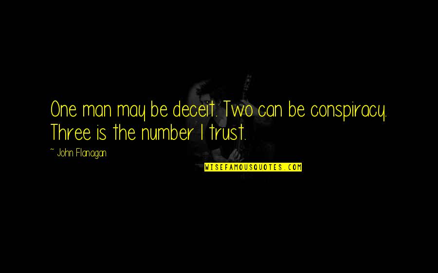 Can Trust A Man Quotes By John Flanagan: One man may be deceit. Two can be