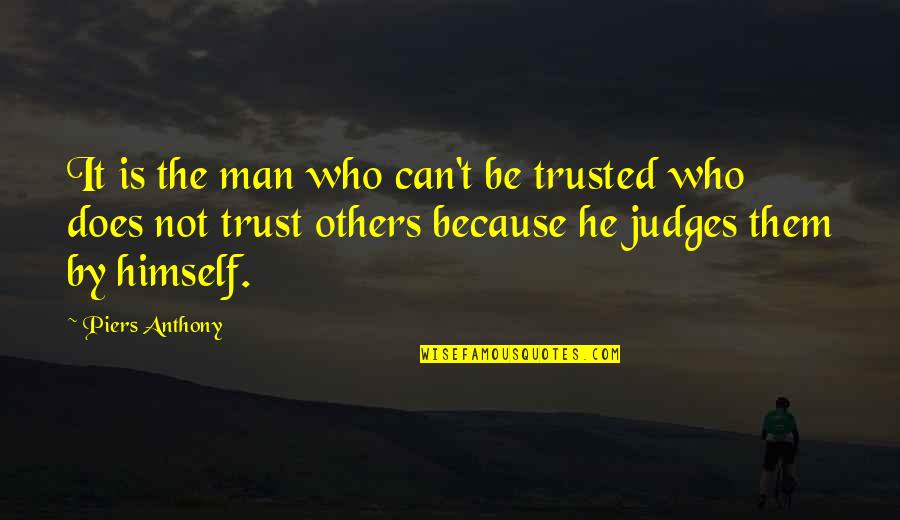 Can Trust A Man Quotes By Piers Anthony: It is the man who can't be trusted