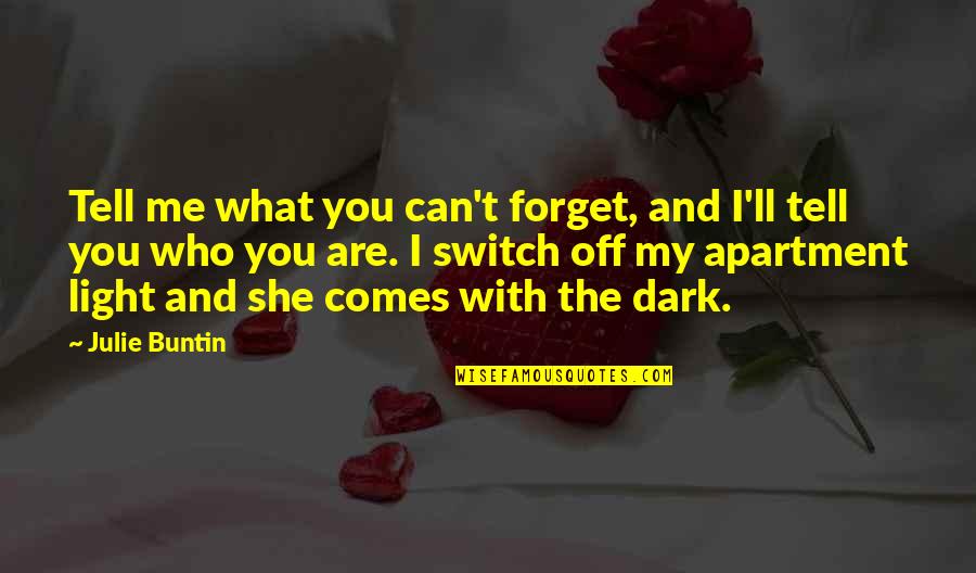 Can U Forget Me Quotes By Julie Buntin: Tell me what you can't forget, and I'll
