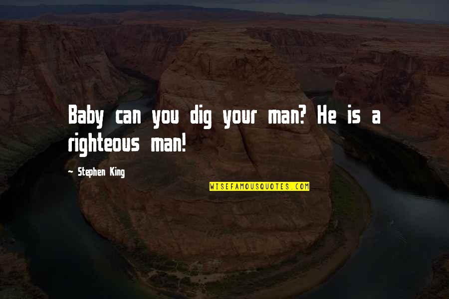 Can U Not Quotes By Stephen King: Baby can you dig your man? He is
