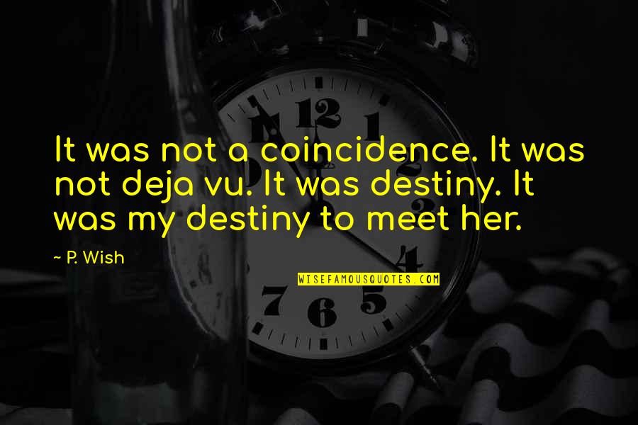 Can U Promise Me Quotes By P. Wish: It was not a coincidence. It was not