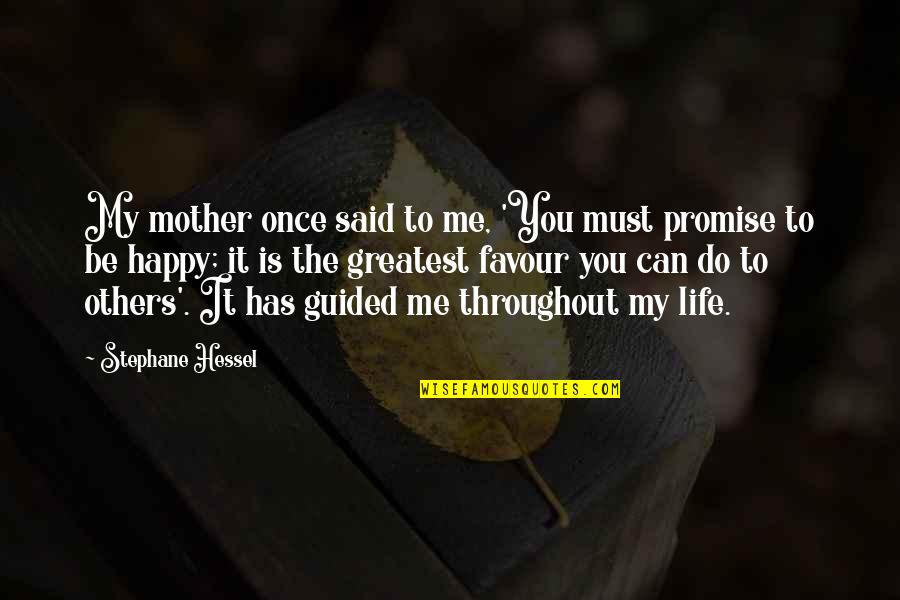 Can U Promise Me Quotes By Stephane Hessel: My mother once said to me, 'You must