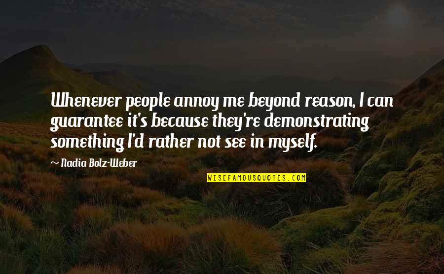 Can U See Me Quotes By Nadia Bolz-Weber: Whenever people annoy me beyond reason, I can