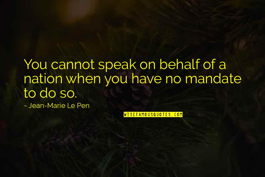 Can Wait To Hug You Quotes By Jean-Marie Le Pen: You cannot speak on behalf of a nation
