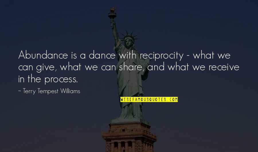 Can We Dance Quotes By Terry Tempest Williams: Abundance is a dance with reciprocity - what