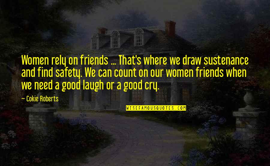 Can We Friends Quotes By Cokie Roberts: Women rely on friends ... That's where we