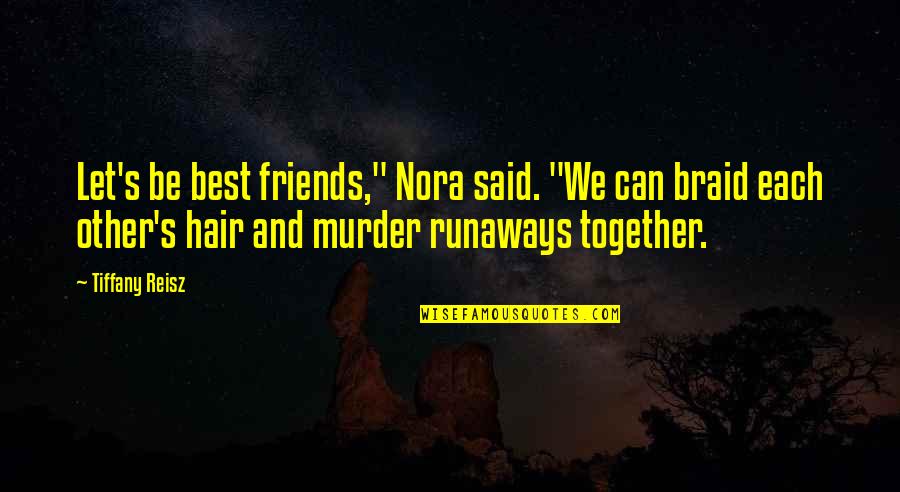 Can We Friends Quotes By Tiffany Reisz: Let's be best friends," Nora said. "We can