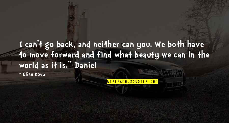 Can We Go Back Quotes By Elise Kova: I can't go back, and neither can you.