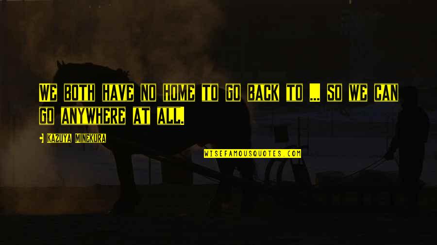 Can We Go Back Quotes By Kazuya Minekura: We both have no home to go back