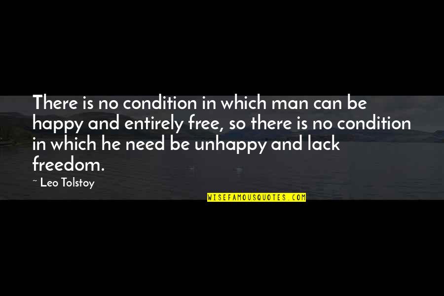 Can We Just Be Happy Quotes By Leo Tolstoy: There is no condition in which man can