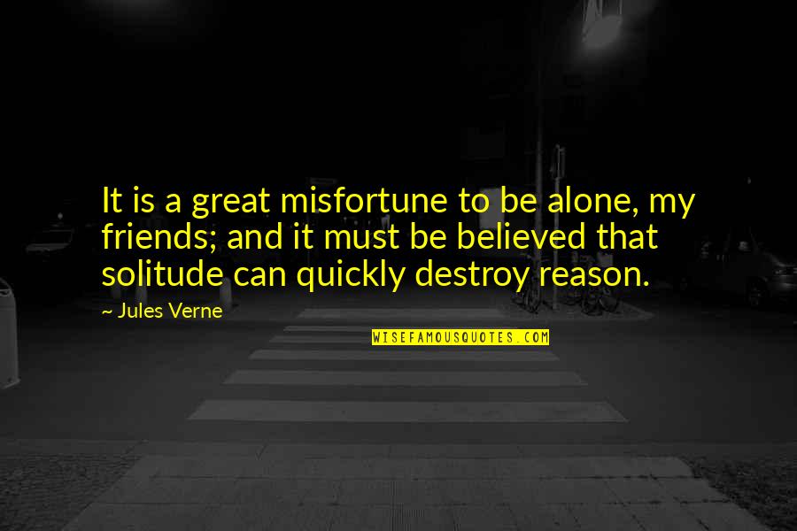 Can We Just Friends Quotes By Jules Verne: It is a great misfortune to be alone,