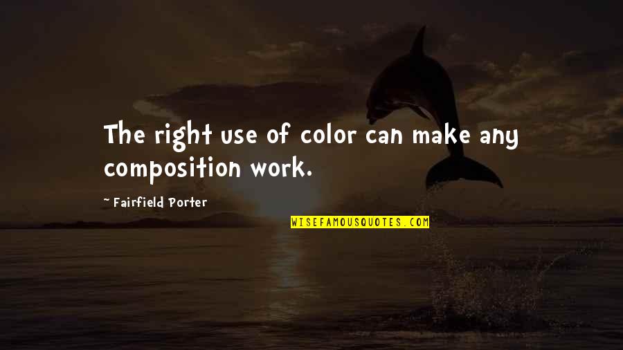 Can We Make It Work Quotes By Fairfield Porter: The right use of color can make any Can We Make It Work Quotes By Fairfield Porter: The right use of color can make any