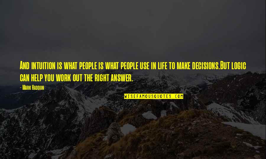 Can We Make It Work Quotes By Mark Haddon: And intuition is what people is what people