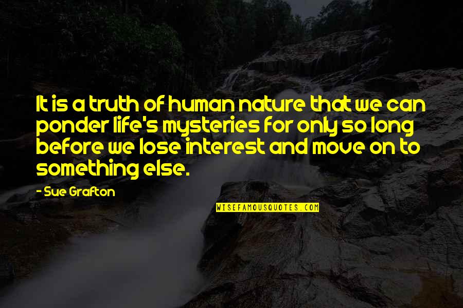 Can We Move On Quotes By Sue Grafton: It is a truth of human nature that